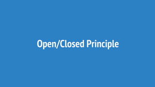Open/Closed Principle
 