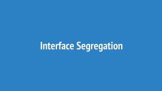 Interface Segregation
 