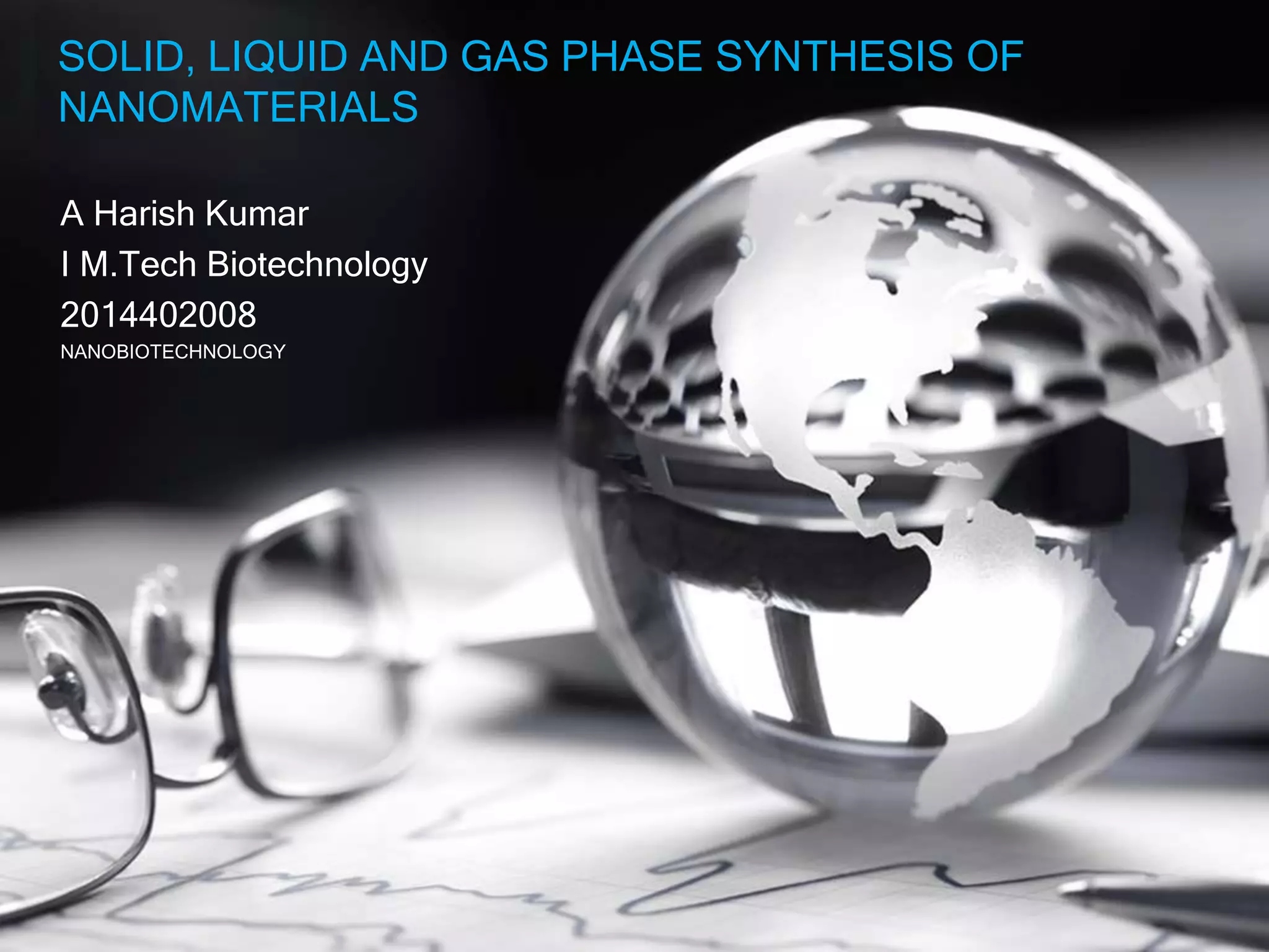 Solid, liquid and gas phase synthesis of nanomaterials | PPTX