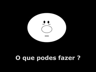 O que podes fazer ?
        A.U.Saleem
 