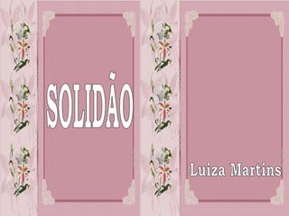 SOLIDÃO Luiza Martins 