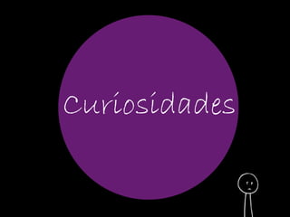 Curiosidades 
 
