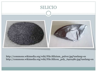 SILICIO




http://commons.wikimedia.org/wiki/File:Silizium_pulver.jpg?uselang=es
http://commons.wikimedia.org/wiki/File:Silicon_poly_640x480.jpg?uselang=es
 