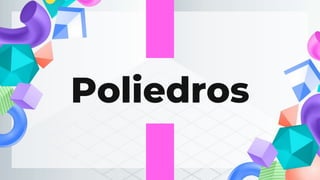 Poliedros
 