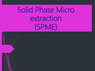 Solid phase micro extraction.pptx