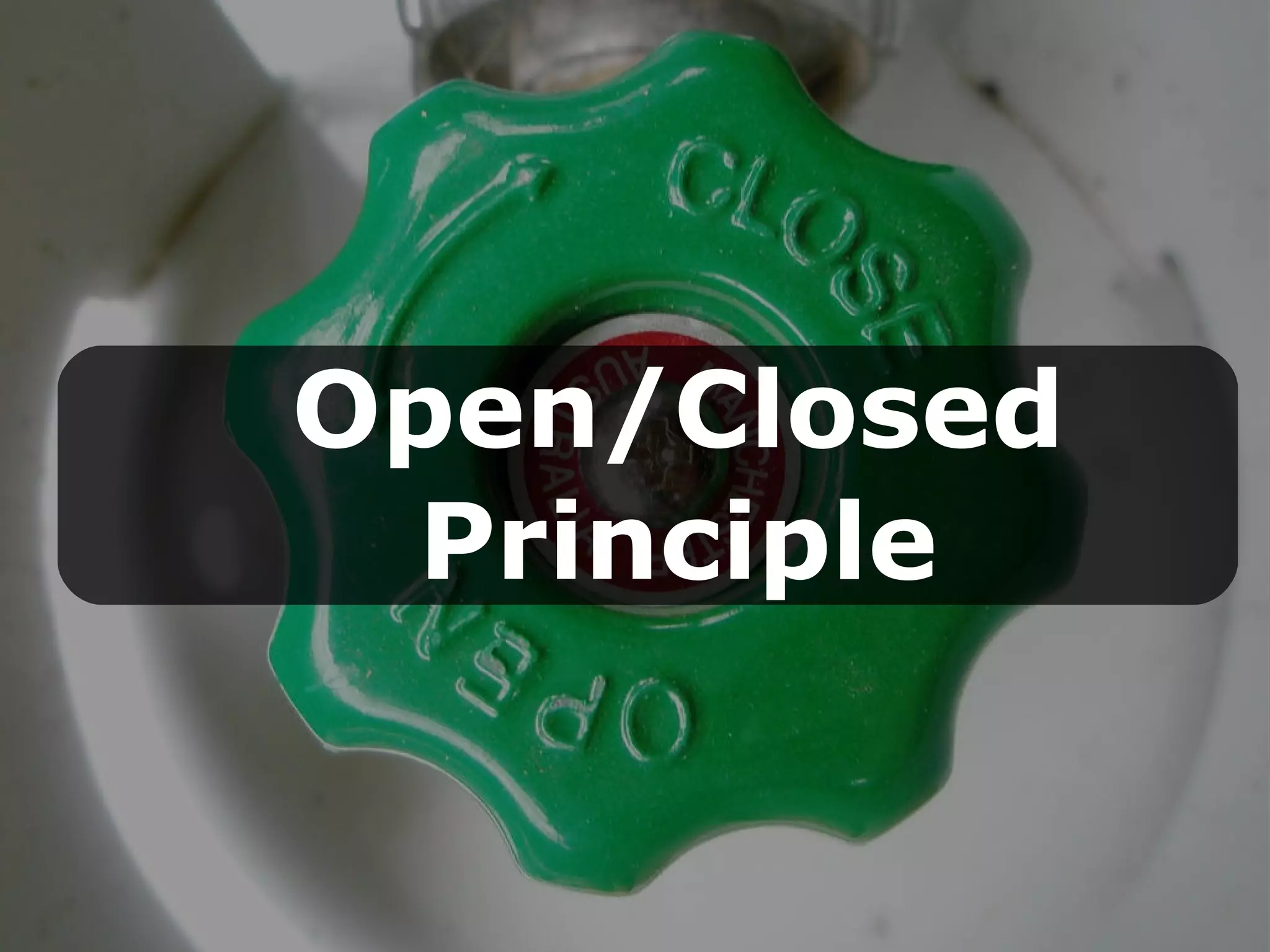 Open/Closed   Principle 