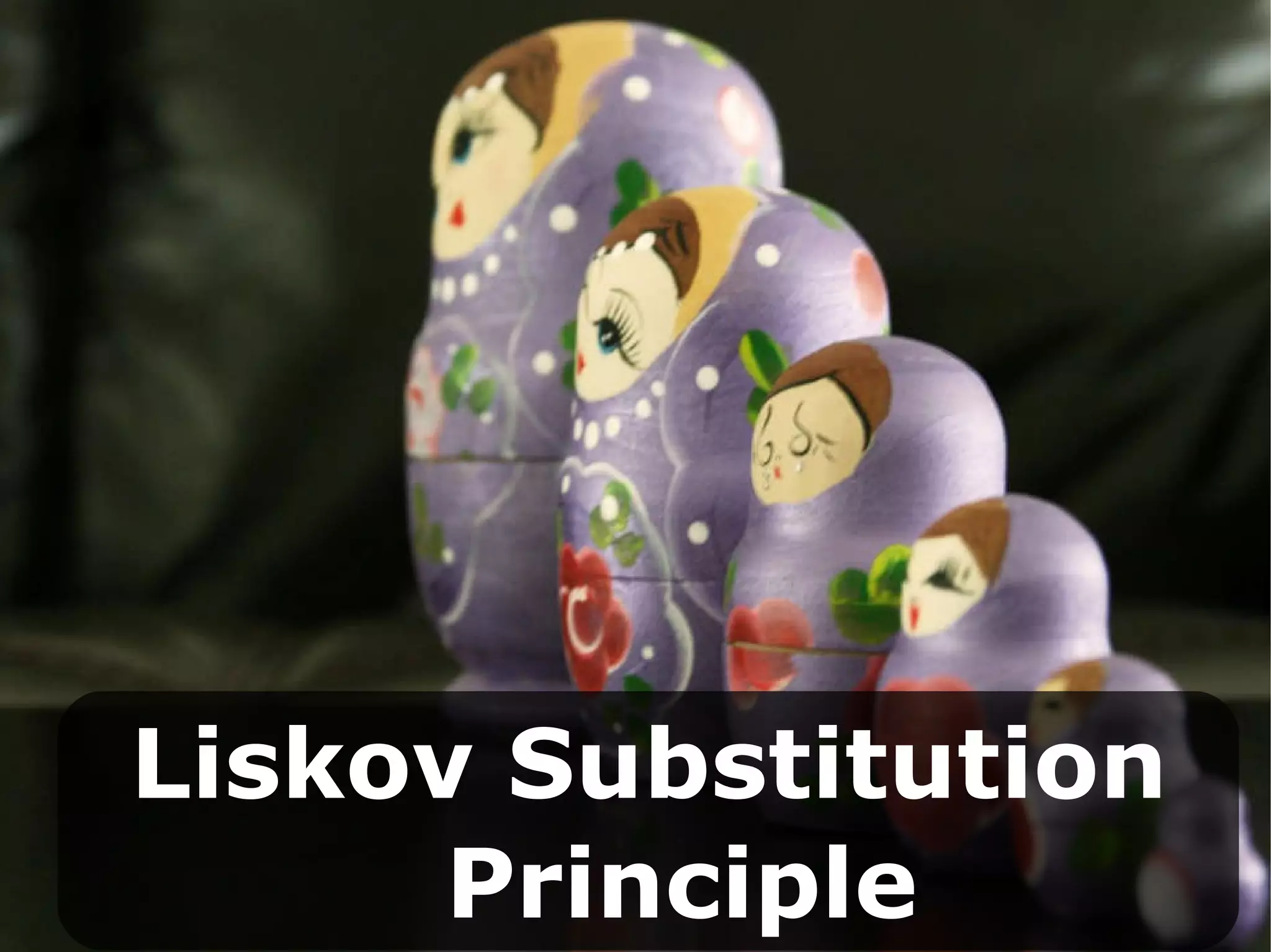 Liskov Substitution   Principle 