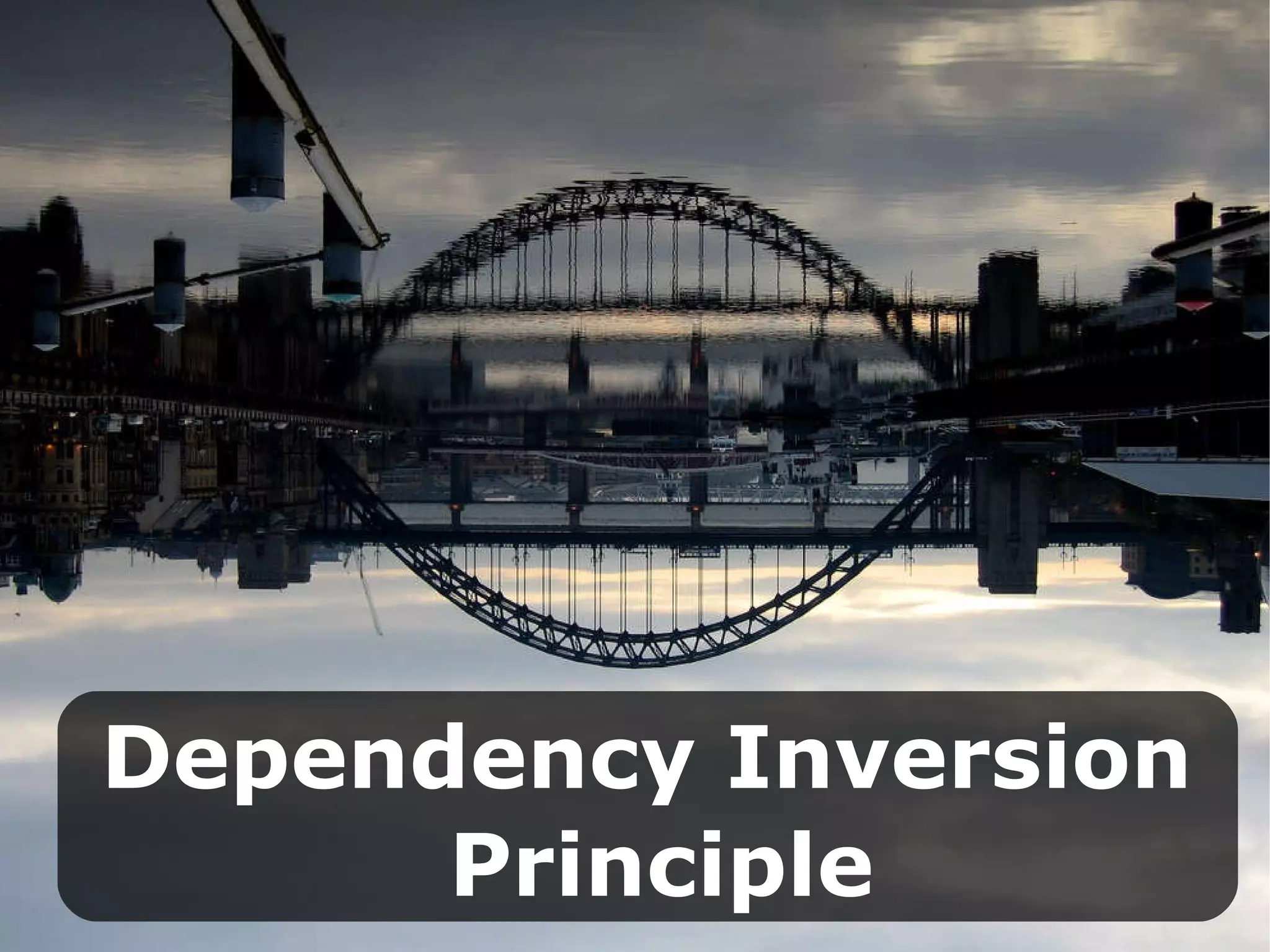 Dependency Inversion   Principle 