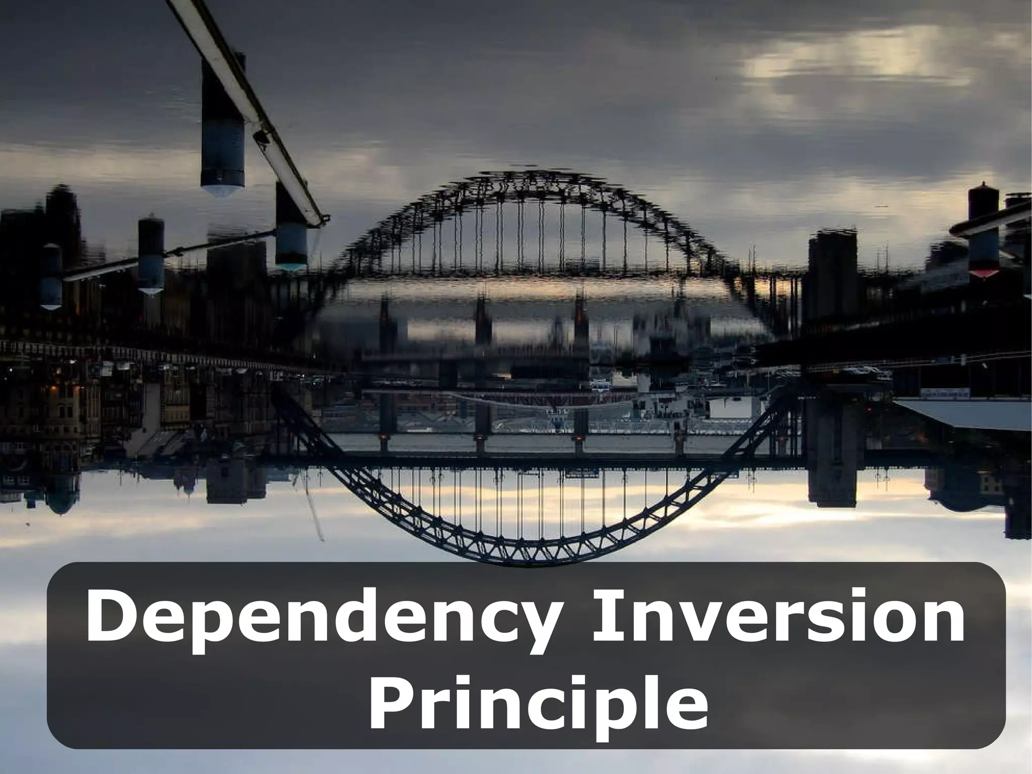 Dependency Inversion   Principle 