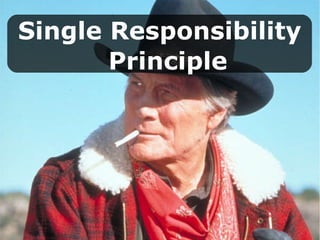 Single Responsibility   Principle 