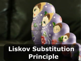 Liskov Substitution   Principle 