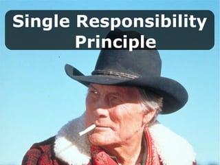 Single Responsibility   Principle 