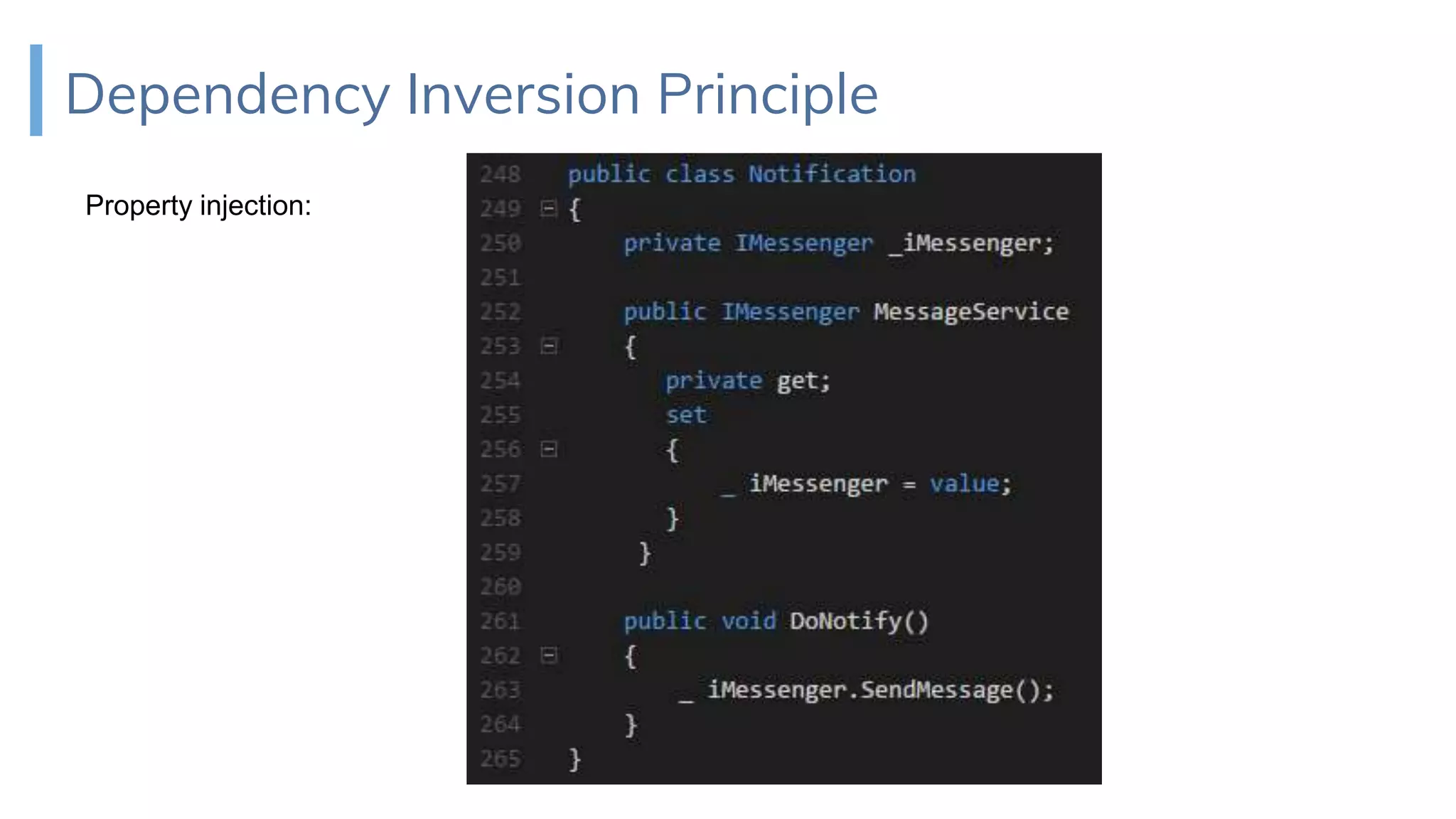 Dependency Inversion Principle
Property injection:
 