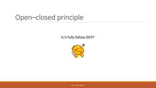 Open–closed principle
SOLID - TOAN NGUYEN
Is it fully follow OCP?
 