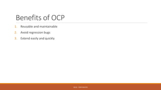 Benefits of OCP
1. Reusable and maintainable
2. Avoid regression bugs
3. Extend easily and quickly
SOLID - TOAN NGUYEN
 