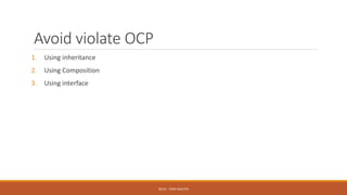 Avoid violate OCP
1. Using inheritance
2. Using Composition
3. Using interface
SOLID - TOAN NGUYEN
 