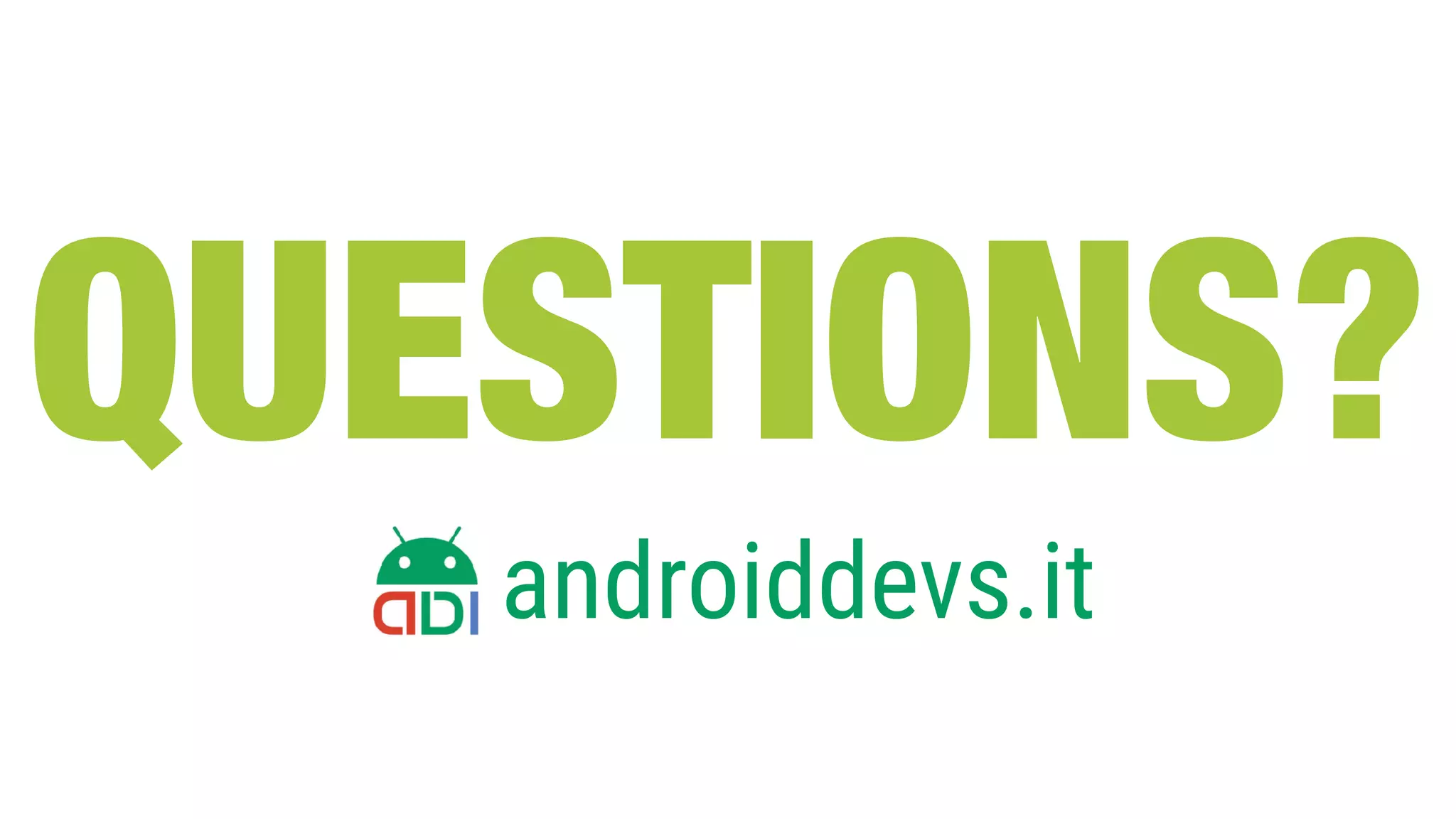 QUESTIONS?
androiddevs.it
 