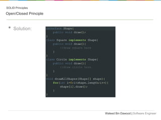SOLID Principles

Open/Closed Principle

•

Solution:

Waleed Bin Dawood | Software Engineer

 