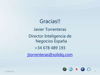 Gracias!!
                   Javier Torrenteras
                Director Inteligencia de
                    Negocios Espa...