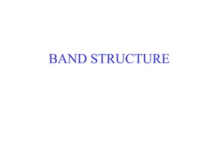 BAND STRUCTURE
 