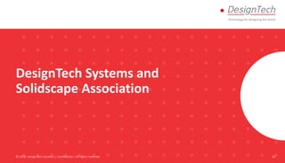DesignTech Systems and
Solidscape Association
© 2018. DesignTech Systems | Confidential | All rights reserved. 18
 