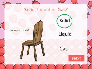 Solid Gas Liquid Question Solids liquids and gases quiz powerpoint english.pptx