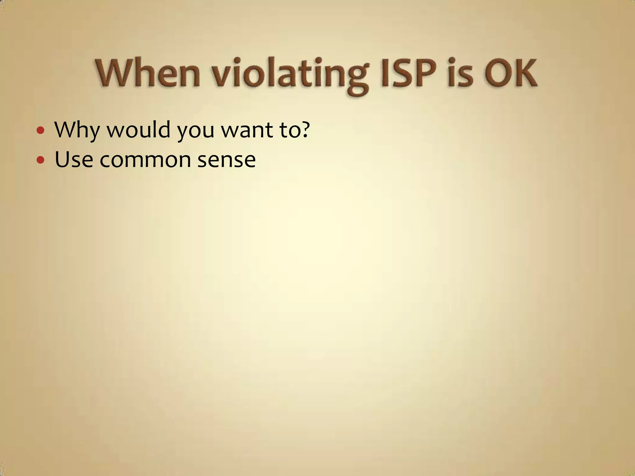    Why would you want to?
   Use common sense
 