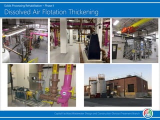 Solids Processing Rehabilitation – Phase II
Capital Facilities/Wastewater Design and Construction Division/Treatment Branch
Dissolved Air Flotation Thickening
 