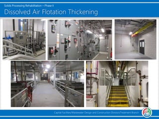Solids Processing Rehabilitation – Phase II
Capital Facilities/Wastewater Design and Construction Division/Treatment Branch
Dissolved Air Flotation Thickening
 
