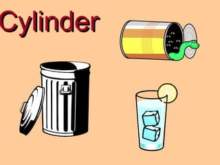Cylinder