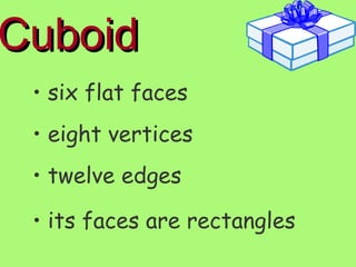 Cuboid six flat faces eight vertices twelve edges its faces are rectangles