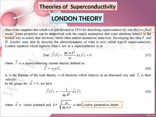 Theories of Superconductivity
LONDON THEORY
 