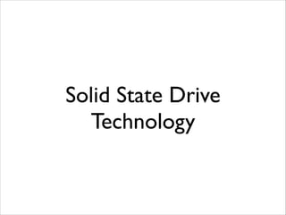 Solid State Drive
Technology
 