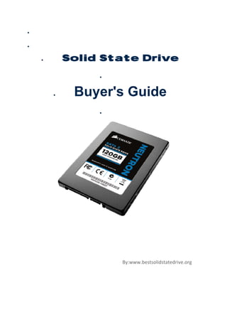 •


•


        •           Solid State Drive
                                            •



               •            Buyer's Guide
                                            •




                                                                                         

                             


     


                                                                      By:www.bestsolidstatedrive.org 


     
 