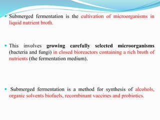 Solidstate fermentation and submerge fermentation