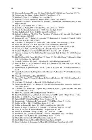 33. Karlsson T, Popham JM, Long JR, Oyler N, Drobny GP (2003) J Am Chem Soc 125:7394
34. Schmedt auf der Gunne J, Eckert H (1998) Chem Eur J 4:1762
35. Gullion T, Vega S (1992) Chem Phys Lett 194:423
36. Bennett AE, Ok JH, Grifﬁn RG, Vega S (1992) J Chem Phys 96:8624
37. Bennett AE, Rienstra CM, Grifﬁths JM, Zhen WG, Lansbury PT, Grifﬁn RG (1998) J Chem
Phys 108:9463
38. Ishii Y (2001) J Chem Phys 114:8473
39. Bennett AE, Weliky DP, Tycko R (1998) J Am Chem Soc 120:4897
40. Waugh JS, Huber LM, Haeberle U (1968) Phys Rev Lett 20:180
41. Ishii Y, Balbach JJ, Tycko R (2001) Chem Phys 266:231
42. Balbach JJ, Petkova AT, Oyler NA, Antzutkin ON, Gordon DJ, Meredith SC, Tycko R
(2002) Biophys J 83:1205
43. Petkova AT, Ishii Y, Balbach JJ, Antzutkin ON, Leapman RD, Delaglio F, Tycko R (2002)
Proc Natl Acad Sci USA 99:16742
44. Antzutkin ON, Leapman RD, Balbach JJ, Tycko R (2002) Biochemistry 41:15436
45. Chan JCC, Oyler N, Yau WM, Tycko R (2005) Biochemistry 44:10669
46. Shewmaker F, Wickner RB, Tycko R (2006) Proc Natl Acad Sci USA 103:19754
47. Luca S, Yau WM, Leapman R, Tycko R (2007) Biochemistry 46:13505
48. Wickner RB, Dyda F, Tycko R (2008) Proc Natl Acad Sci USA 105:2403
49. Wasmer C, Lange A, Van Melckebeke H, Siemer AB, Riek R, Meier BH (2008) Science
319:1523
50. Lin NS, Chao JCH, Cheng HM, Chou FC, Chang CF, Chen YR, Chang YJ, Huang SJ, Chan
JCC (2010) Chem Eur J 16:5492
51. Tycko R, Sciarretta KL, Orgel J, Meredith SC (2009) Biochemistry 48:6072
52. Lee SW, Mou Y, Lin S-Y, Chou F-C, Tseng W-H, Chen C-H, Yu SS-F, Lu C-YD, Chan JCC
(2008) J Mol Biol 378:1142
53. Shewmaker F, Kryndushkin D, Chen B, Tycko R, Wickner RB (2009) Biochemistry 48:
5074
54. Tycko R, Savtchenko R, Ostapchenko VG, Makarava N, Baskakov IV (2010) Biochemistry
49:9488
55. Tycko R (2007) J Chem Phys 126:064506
56. Bower PV, Oyler N, Mehta MA, Long JR, Stayton PS, Drobny GP (1999) J Am Chem Soc
121:8373
57. Antzutkin ON, Balbach JJ, Tycko R (2003) Biophys J 84:3326
58. Weitekamp DP (1983) In: Waugh JS (ed) Advances in magnetic resonance. Academic,
New York, pp 111
59. Antzutkin ON, Balbach JJ, Leapman RD, Rizzo NW, Reed J, Tycko R (2000) Proc Natl
Acad Sci USA 97:13045
60. Oyler NA, Tycko R (2002) J Phys Chem B 106:8382
61. Eden M, Brinkmann A, Luthman H, Eriksson L, Levitt MH (2000) J Magn Reson 144:266
62. Baldus M (2002) Prog Nucl Magn Reson Spectrosc 41:1
63. Schnell I (2004) Prog Nucl Magn Reson Spectrosc 45:145
64. Ramamoorthy A, Fujiwara T, Nagayama K (1993) J Magn Reson A 104:366
65. Baldus M, Meier BH (1996) J Magn Reson A 121:65
66. Baldus M, Iuliucci RJ, Meier BH (1997) J Am Chem Soc 119:1121
67. Lesage A, Auger C, Caldarelli S, Emsley L (1997) J Am Chem Soc 119:7867
68. Verel R, van Beek J, Meier BH (1999) J Magn Reson 140:300
69. Lesage A, Bardet M, Emsley L (1999) J Am Chem Soc 121:10987
70. Heindrichs ASD, Geen H, Giordani C, Titman JJ (2001) Chem Phys Lett 335:89
71. Hardy EH, Verel R, Meier BH (2001) J Magn Reson 148:459
72. Chan JCC, Brunklaus G (2001) Chem Phys Lett 349:104
73. Hardy EH, Detken A, Meier BH (2003) J Magn Reson 165:208
74. Ernst M, Detken A, Bockmann A, Meier BH (2003) J Am Chem Soc 125:15807
84 J.C.C. Chan
 