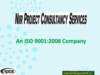 An ISO 9001:2008 Company
www.entreprenerindia.cowww.entrepreneurindia.co
 