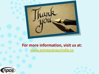 For more information, visit us at:
www.entrepreneurindia.co
 