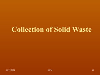 Collection of Solid Waste
10/17/2024 48
SWM
 