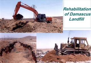 24
Rehabilitation
of Damascus
Landfill
 