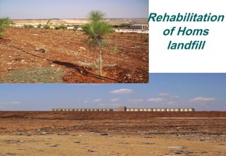 26
Rehabilitation
of Homs
landfill
 