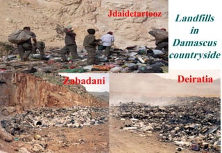 32
Landfills
in
Damascus
countryside
DeiratiaZabadani
Jdaidetartooz
 