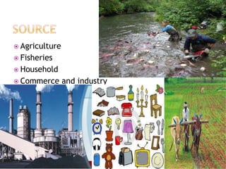 Agriculture
 Fisheries
 Household
 Commerce and industry
 