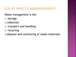 Waste handling and separation involves 
activities associated with waste management 
until the waste is placed in storage...
