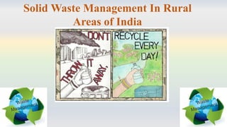 Solid Waste Management In Rural
Areas of India
 