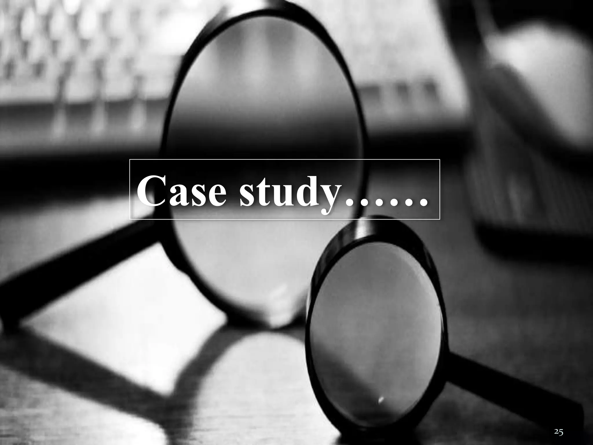 Case study……
25
 