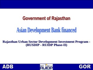 Rajasthan Urban Sector Development Investment Program -  (RUSDIP - RUIDP Phase-II) Asian Development Bank financed Government of Rajasthan 