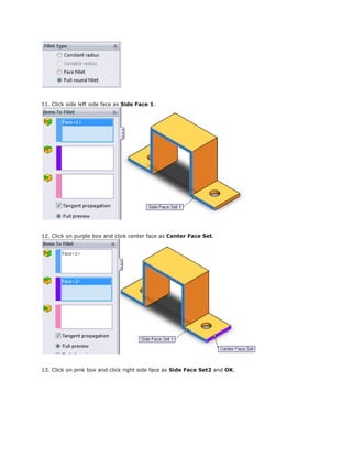 11. Click side left side face as Side Face 1.
12. Click on purple box and click center face as Center Face Set.
13. Click on pink box and click right side face as Side Face Set2 and OK.
 