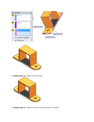 14. Repeat step 11 – 13 for the other side.
15. Repeat step 11 – 13 for inner face and outer face of U bracket.
 