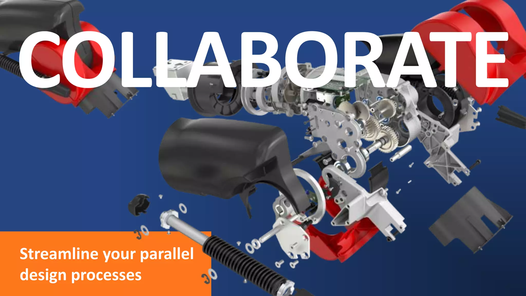Streamline your parallel
design processes
COLLABORATE
 